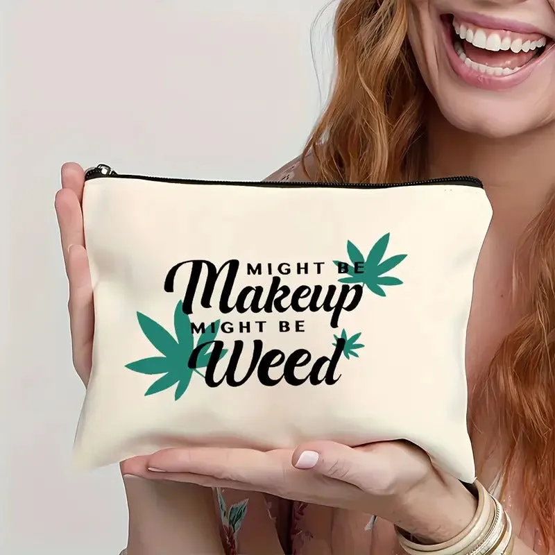 Might be Weed Makeup Bag